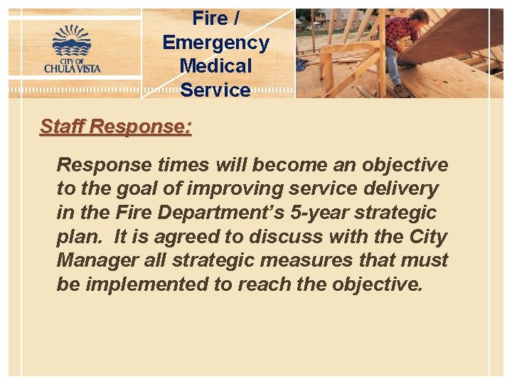 Fire / Emergency Medical Service Staff Response: Response times will become an objective to