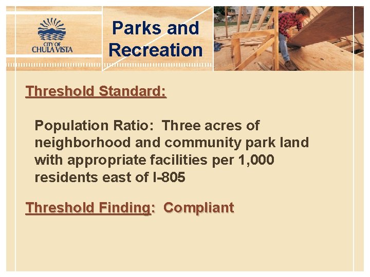 Parks and Recreation Threshold Standard: Population Ratio: Three acres of neighborhood and community park