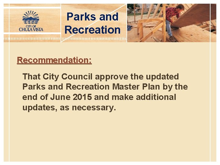 Parks and Recreation Recommendation: That City Council approve the updated Parks and Recreation Master