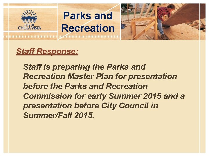 Parks and Recreation Staff Response: Staff is preparing the Parks and Recreation Master Plan