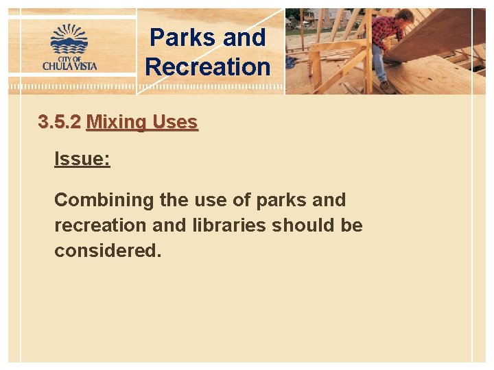 Parks and Recreation 3. 5. 2 Mixing Uses Issue: Combining the use of parks