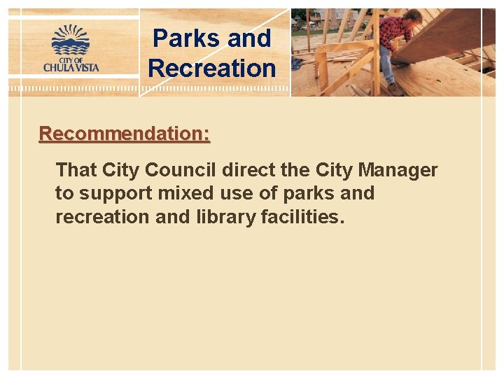 Parks and Recreation Recommendation: That City Council direct the City Manager to support mixed