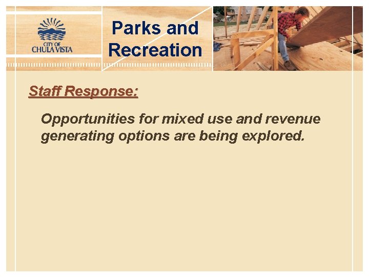 Parks and Recreation Staff Response: Opportunities for mixed use and revenue generating options are