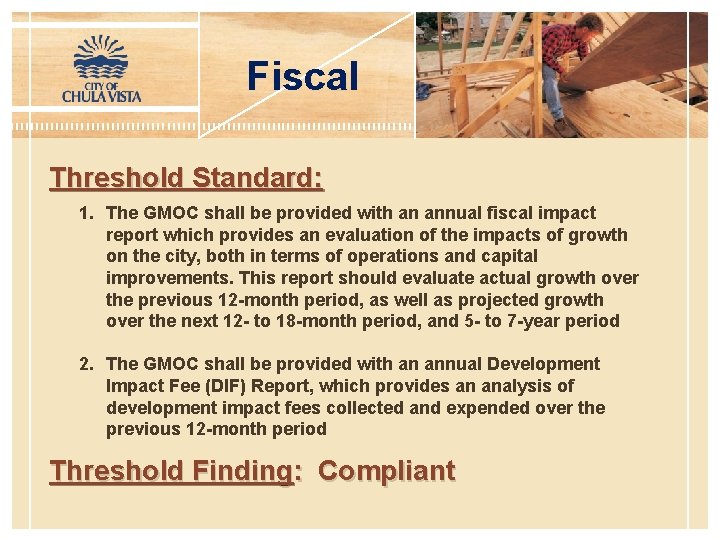 Fiscal Threshold Standard: 1. The GMOC shall be provided with an annual fiscal impact