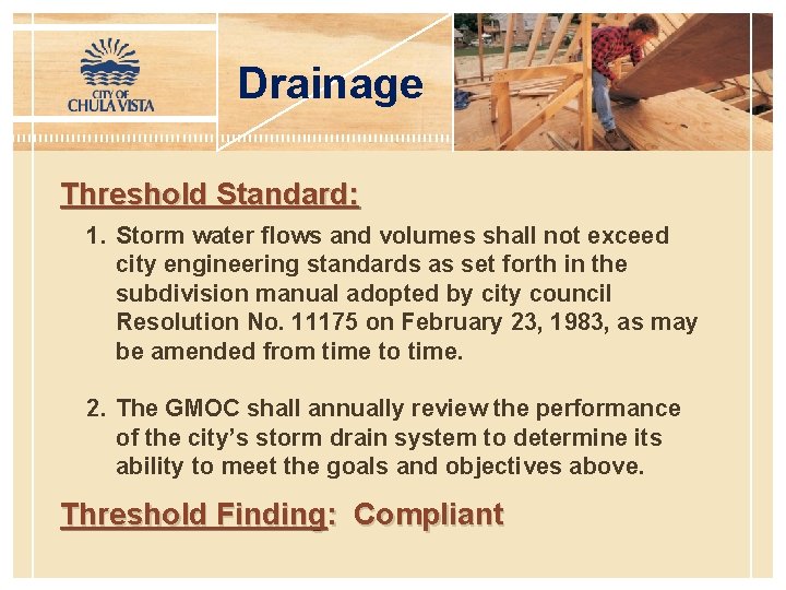 Drainage Threshold Standard: 1. Storm water flows and volumes shall not exceed city engineering