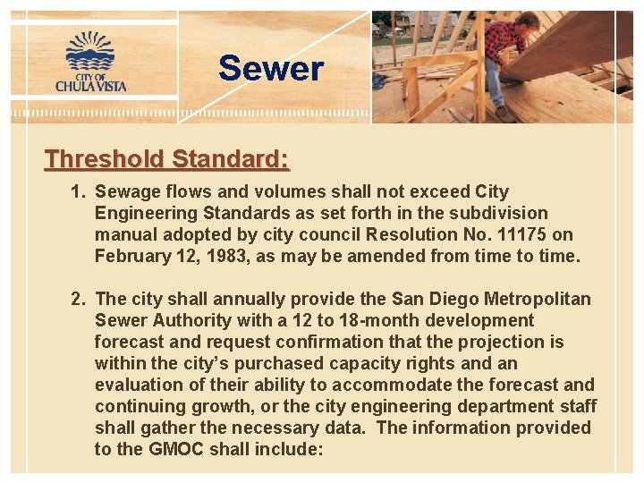 Sewer Threshold Standard: 1. Sewage flows and volumes shall not exceed City Engineering Standards