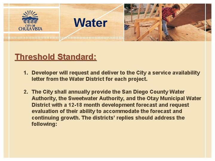 Water Threshold Standard: 1. Developer will request and deliver to the City a service