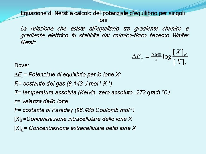 Equazione di Nerst e calcolo del potenziale d’equilibrio per singoli ioni La relazione che