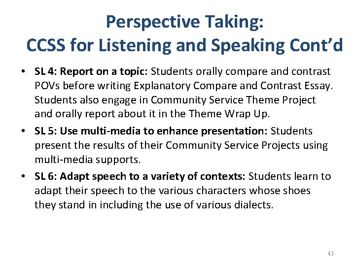 Perspective Taking: CCSS for Listening and Speaking Cont’d • SL 4: Report on a