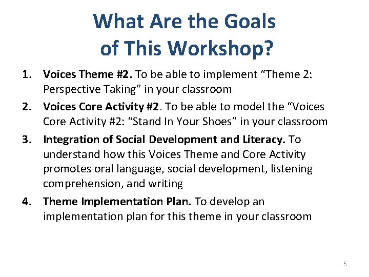 What Are the Goals of This Workshop? 1. Voices Theme #2. To be able