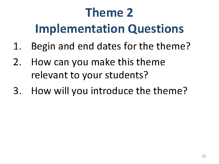 Theme 2 Implementation Questions 1. Begin and end dates for theme? 2. How can