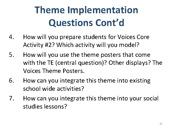 Theme Implementation Questions Cont’d 4. 5. 6. 7. How will you prepare students for