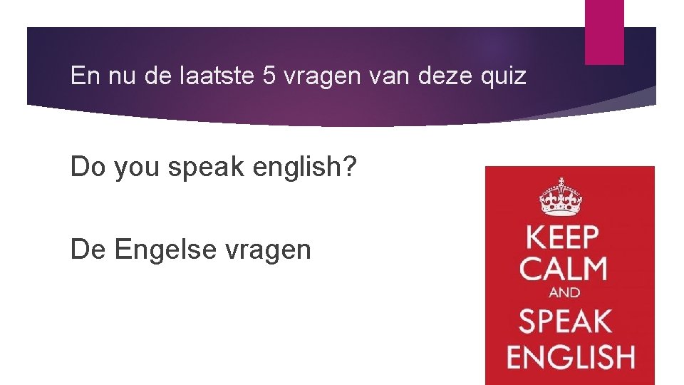 En nu de laatste 5 vragen van deze quiz Do you speak english? De