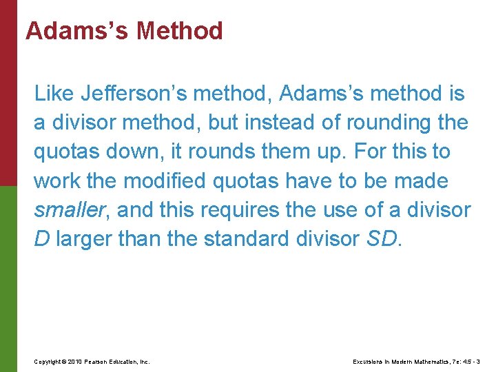 Adams’s Method Like Jefferson’s method, Adams’s method is a divisor method, but instead of Adams’s Method Like Jefferson’s method, Adams’s method is a divisor method, but instead of