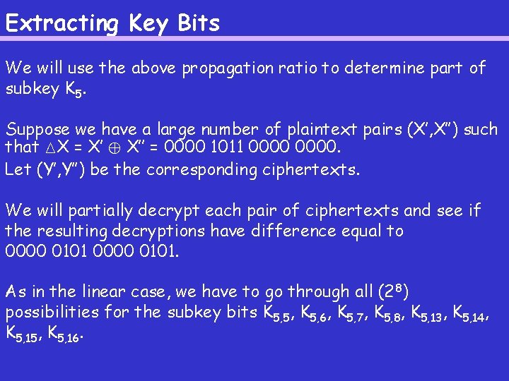 Extracting Key Bits We will use the above propagation ratio to determine part of