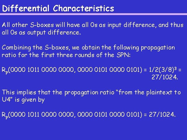 Differential Characteristics All other S-boxes will have all 0 s as input difference, and