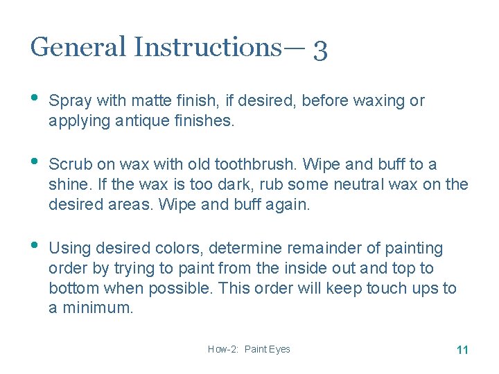 General Instructions— 3 • Spray with matte finish, if desired, before waxing or applying General Instructions— 3 • Spray with matte finish, if desired, before waxing or applying