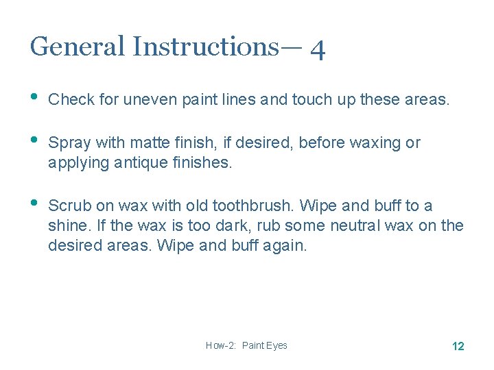 General Instructions— 4 • Check for uneven paint lines and touch up these areas. General Instructions— 4 • Check for uneven paint lines and touch up these areas.