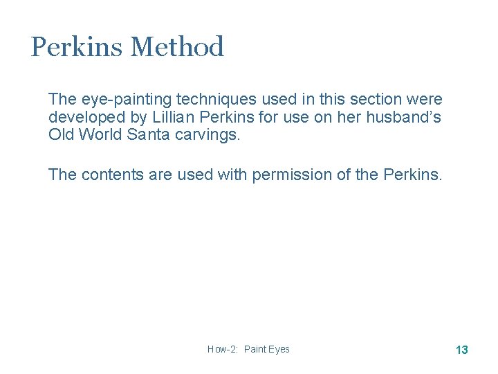 Perkins Method The eye-painting techniques used in this section were developed by Lillian Perkins Perkins Method The eye-painting techniques used in this section were developed by Lillian Perkins