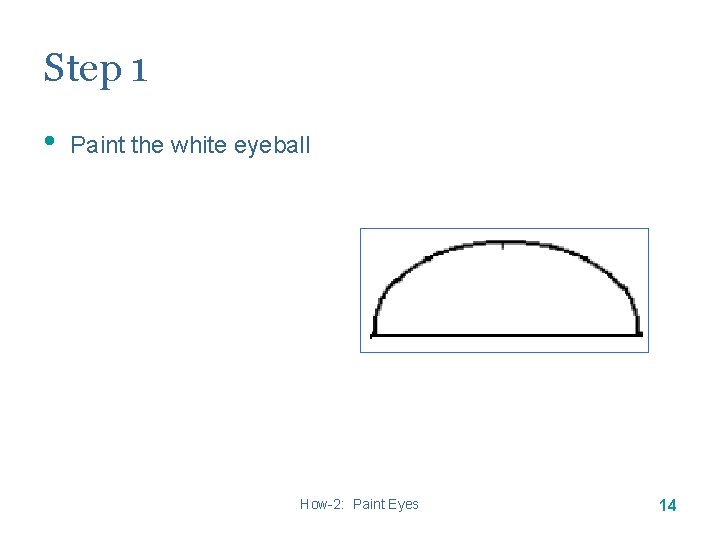 Step 1 • Paint the white eyeball How-2: Paint Eyes 14 Step 1 • Paint the white eyeball How-2: Paint Eyes 14