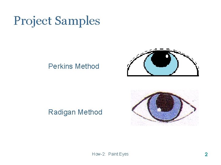 Project Samples Perkins Method Radigan Method How-2: Paint Eyes 2 Project Samples Perkins Method Radigan Method How-2: Paint Eyes 2