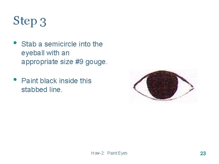 Step 3 • Stab a semicircle into the eyeball with an appropriate size #9 Step 3 • Stab a semicircle into the eyeball with an appropriate size #9