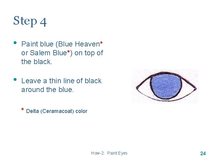 Step 4 • Paint blue (Blue Heaven* or Salem Blue*) on top of the Step 4 • Paint blue (Blue Heaven* or Salem Blue*) on top of the