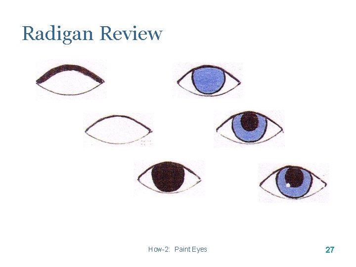 Radigan Review How-2: Paint Eyes 27 Radigan Review How-2: Paint Eyes 27