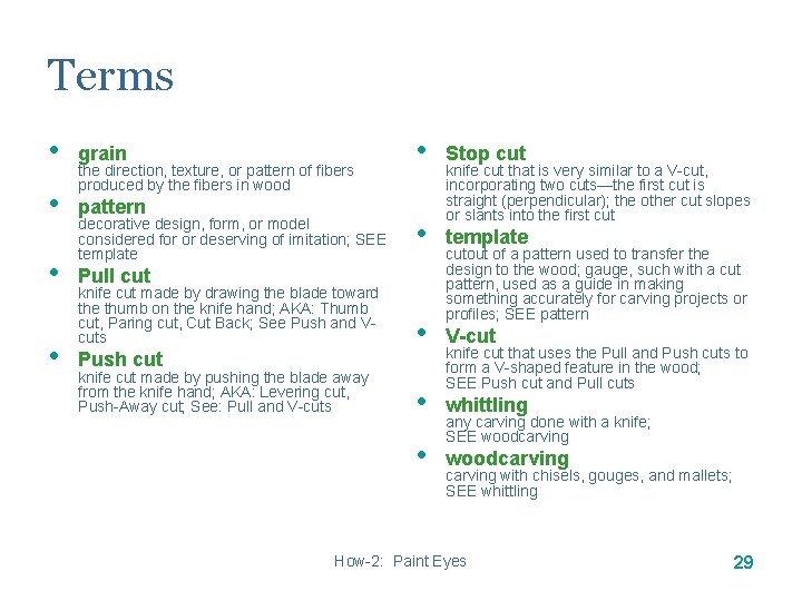 Terms • grain • pattern • • the direction, texture, or pattern of fibers Terms • grain • pattern • • the direction, texture, or pattern of fibers