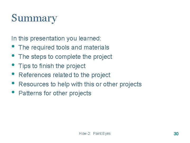 Summary In this presentation you learned: • The required tools and materials • The Summary In this presentation you learned: • The required tools and materials • The