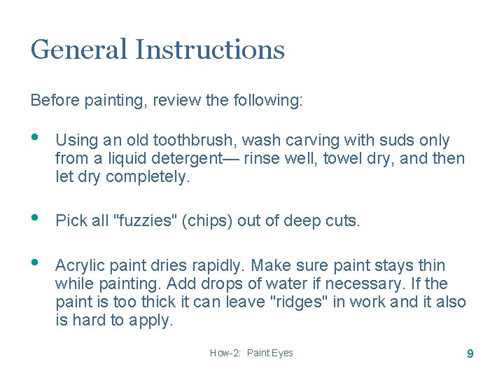 General Instructions Before painting, review the following: • Using an old toothbrush, wash carving General Instructions Before painting, review the following: • Using an old toothbrush, wash carving