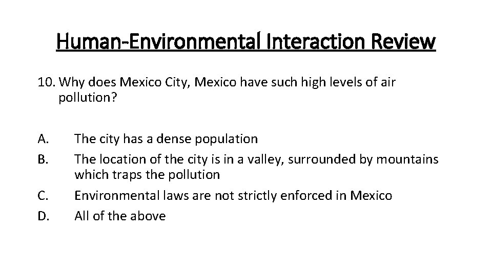 Human-Environmental Interaction Review 10. Why does Mexico City, Mexico have such high levels of