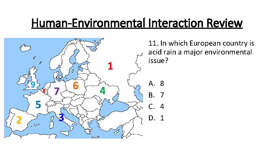 Human-Environmental Interaction Review 11. In which European country is acid rain a major environmental