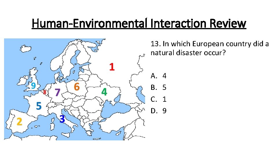 Human-Environmental Interaction Review 13. In which European country did a natural disaster occur? A.