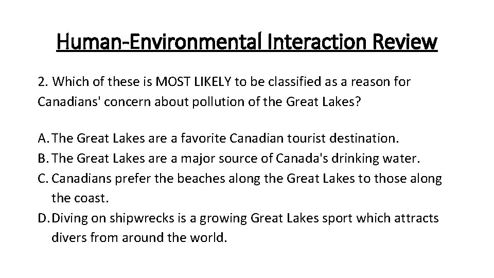 Human-Environmental Interaction Review 2. Which of these is MOST LIKELY to be classified as