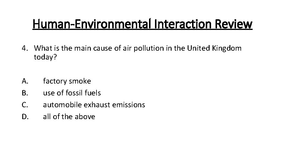 Human-Environmental Interaction Review 4. What is the main cause of air pollution in the