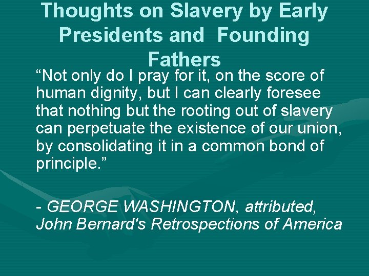 Thoughts on Slavery by Early Presidents and Founding Fathers “Not only do I pray