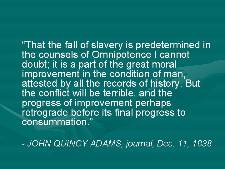 “That the fall of slavery is predetermined in the counsels of Omnipotence I cannot