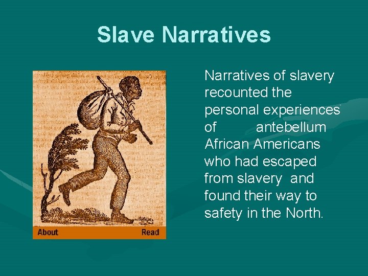 Slave Narratives of slavery recounted the personal experiences of antebellum African Americans who had