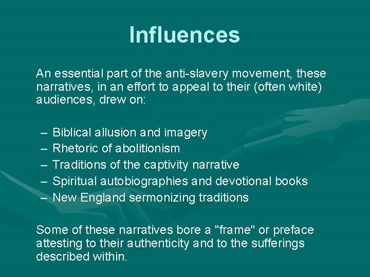 Influences An essential part of the anti-slavery movement, these narratives, in an effort to