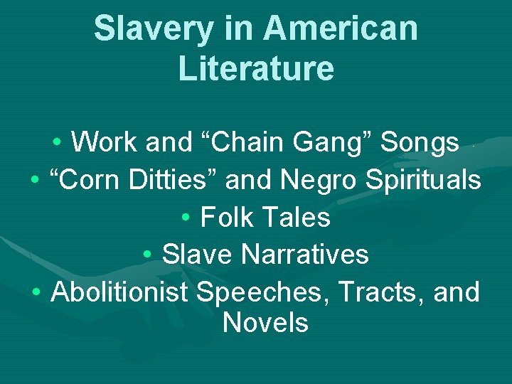 Slavery in American Literature • Work and “Chain Gang” Songs • “Corn Ditties” and