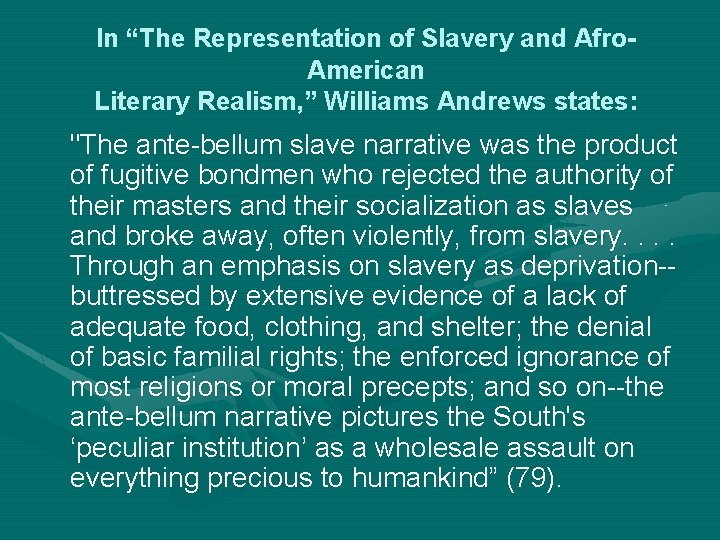 In “The Representation of Slavery and Afro. American Literary Realism, ” Williams Andrews states: