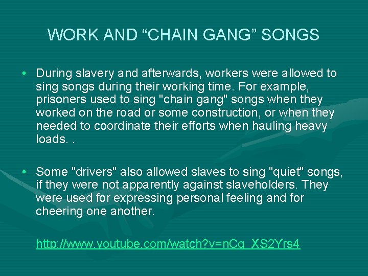 WORK AND “CHAIN GANG” SONGS • During slavery and afterwards, workers were allowed to