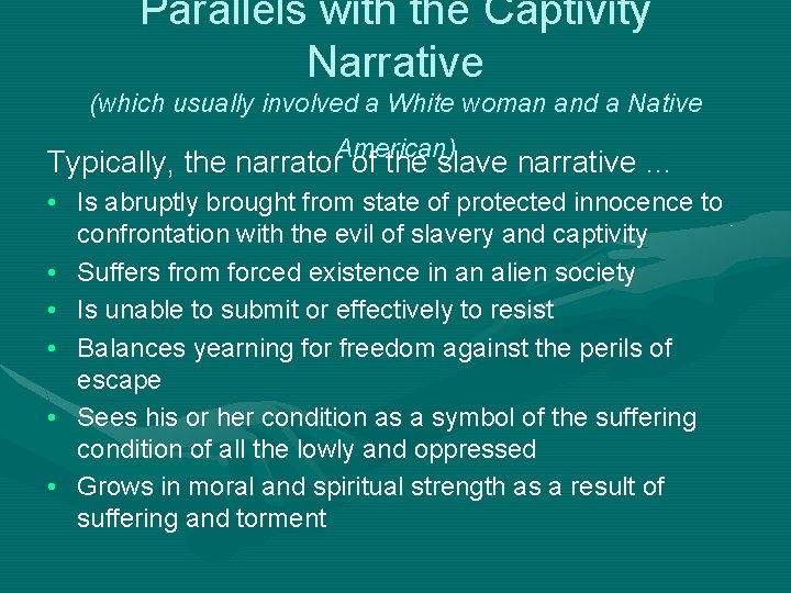 Parallels with the Captivity Narrative (which usually involved a White woman and a Native