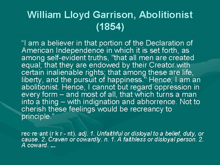 William Lloyd Garrison, Abolitionist (1854) “I am a believer in that portion of the