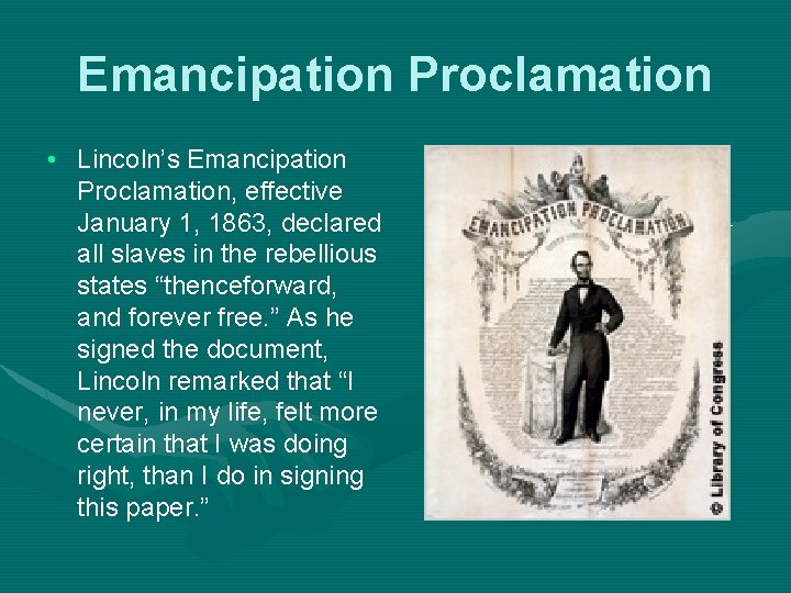 Emancipation Proclamation • Lincoln’s Emancipation Proclamation, effective January 1, 1863, declared all slaves in