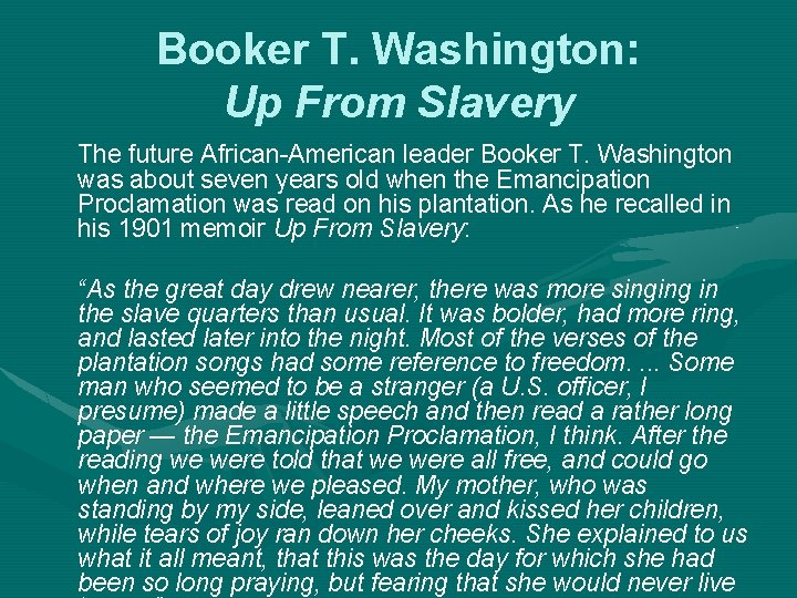 Booker T. Washington: Up From Slavery The future African-American leader Booker T. Washington was