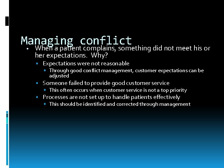 Managing conflict • When a patient complains, something did not meet his or her