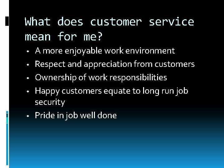 What does customer service mean for me? • • • A more enjoyable work