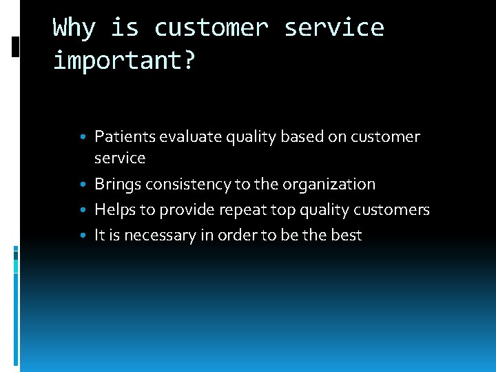 Why is customer service important? • Patients evaluate quality based on customer service •